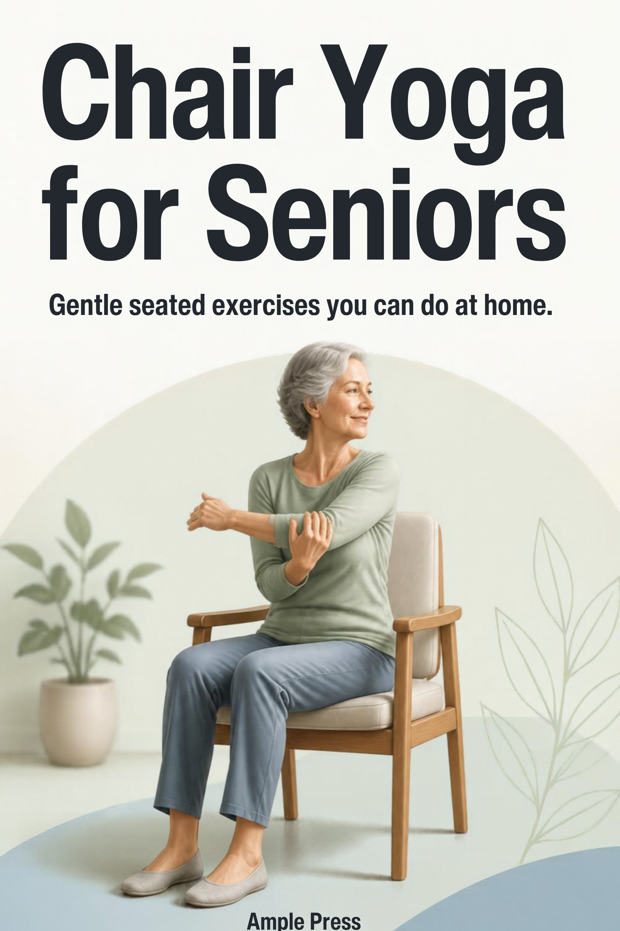 Cover of the ebook Chair Yoga for Seniors by Ample Press.